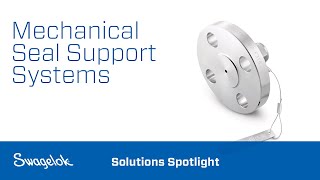 Mechanical Seal Support Systems  Solutions Spotlight  Swagelok 2020 [upl. by Janela]