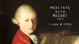 Meditate with Mozart  432Hz Classical Music  Vol 2 [upl. by Anoiek]