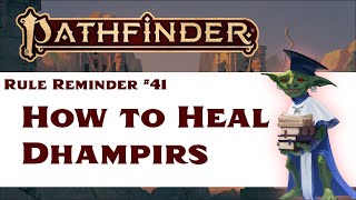 How to Heal Dhampirs Pathfinder 2e Rule Reminder 41 [upl. by Meyer852]