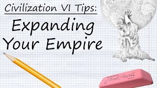 Civilization VI Tips Expanding Your Empire [upl. by Repard651]