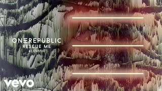 OneRepublic  Rescue Me AcousticAudio [upl. by Converse]