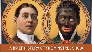 A Brief History of The Minstrel Show [upl. by Doy736]