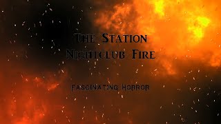 The Station Nightclub Fire  A Short Documentary  Fascinating Horror [upl. by Owades]