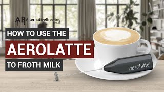 How To Use the AeroLatte To Froth Milk [upl. by Leunamme]