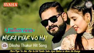 Latest Himachali song 2019 video official Mera Pyar Vo Hai by Dikshu Thakur Ayushi Rajesh Gandharv [upl. by Letram182]