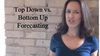 Understanding Top Down vs Bottom Up Forecasting [upl. by Annaoj887]