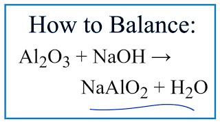 How to Balance Al2O3  NaOH  NaAlO2  H2O [upl. by Kassaraba]