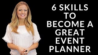 6 Skills to Become a Great Event Planner [upl. by Manvel]