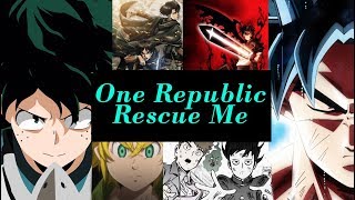 AMV AnimeMix  One Republic  Rescue Me [upl. by Okika336]