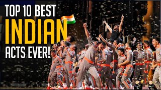 Top 10 BEST 🇮🇳 Indian Acts On The Worlds Biggest Talent Shows [upl. by Thia]