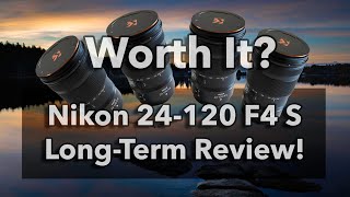 Nikon 24 120 F4 S Long Term Review Is this Lens Really Worth It [upl. by Drofla506]