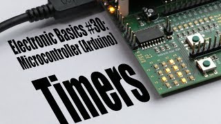 Electronic Basics 30 Microcontroller Arduino Timers [upl. by Neerhtak]