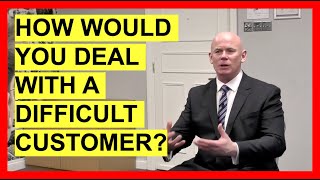 How Would You Deal With A Difficult Customer INTERVIEW QUESTIONS amp ANSWERS [upl. by Nguyen]