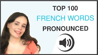 PRONOUNCE THE 100 MOST COMMON FRENCH WORDS [upl. by Sivatnod]