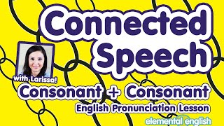 Connected Speech Consonants  Consonants  English Pronunciation Lesson [upl. by Noid988]