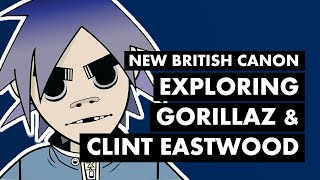 CLINT EASTWOOD amp The Birth of Gorillaz  New British Canon [upl. by Sculley]