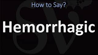 How to Pronounce Hemorrhagic CORRECTLY [upl. by Aehtla]