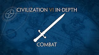 Civilization VI InDepth Combat [upl. by Crawley]