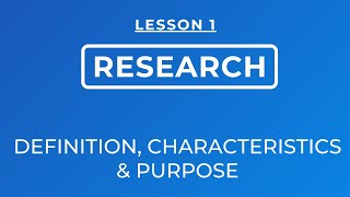 LESSON 1 DEFINITION OF RESEARCH CHARACTERISTICS AND PURPOSE [upl. by Bergmans]