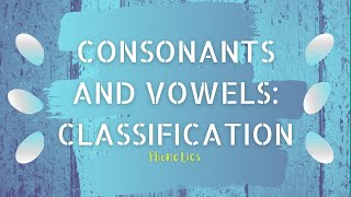 Phonetics  Consonants and Vowels Classification  HSA English [upl. by Linell]