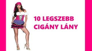 10 LEGSZEBB CIGÁNY LÁNY [upl. by Suravat]